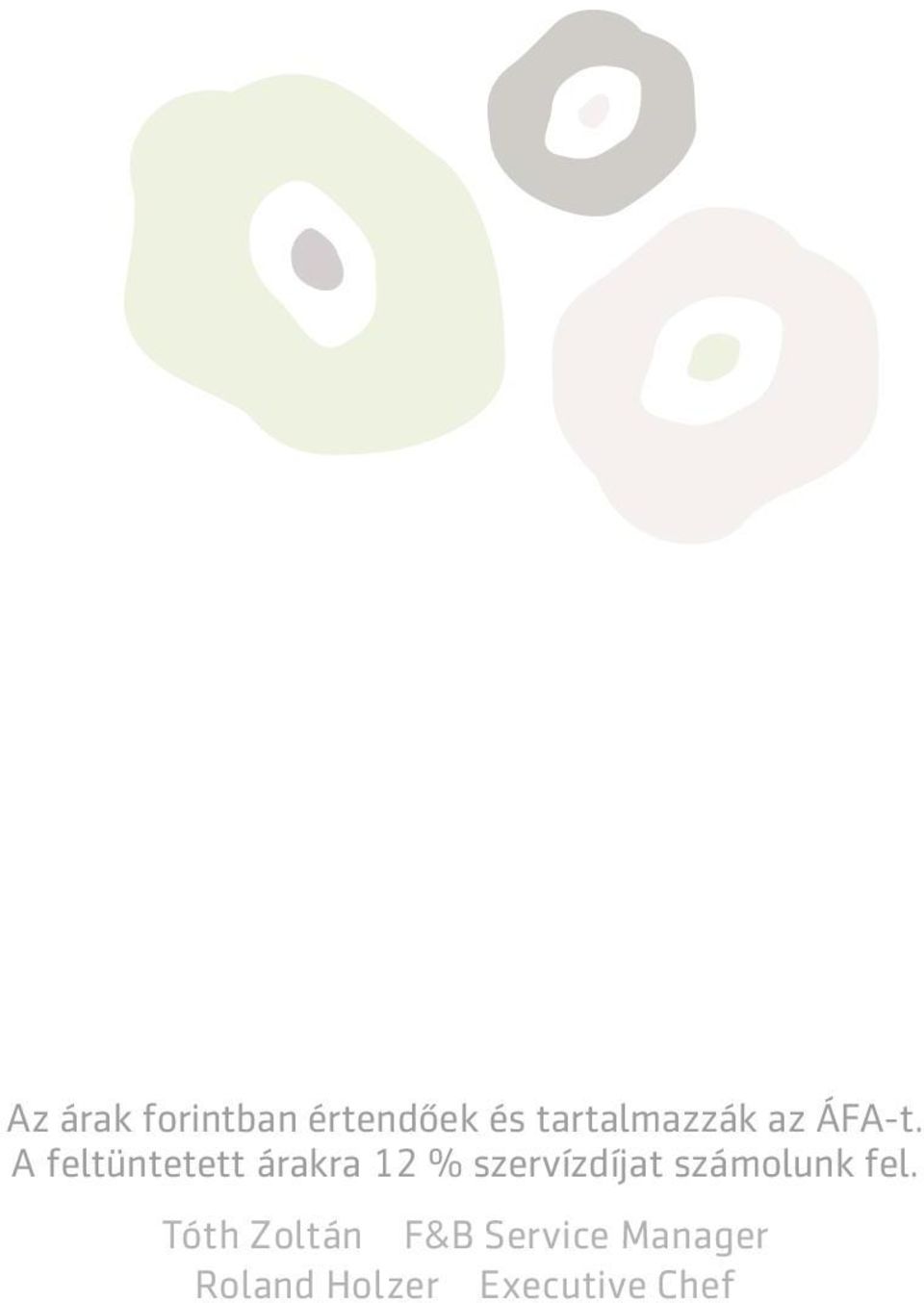 A feltüntetett árakra 12 % szervízdíjat