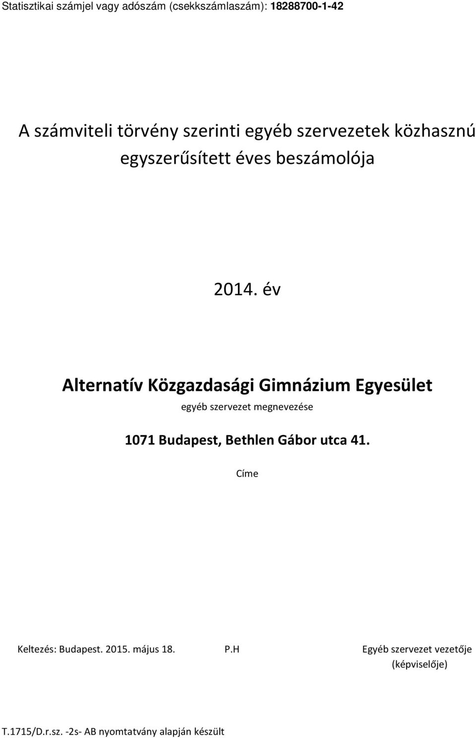 év Alternatív Közgazdasági Gimnázium Egyesület egyéb szervezet megnevezése 1071 Budapest, Bethlen