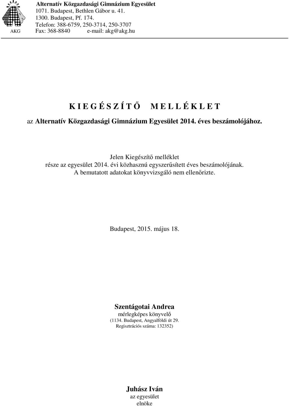 hu K I E G É S Z Í T Ő M E L L É K L E T az Alternatív Közgazdasági Gimnázium Egyesület 2014. éves beszámolójához.