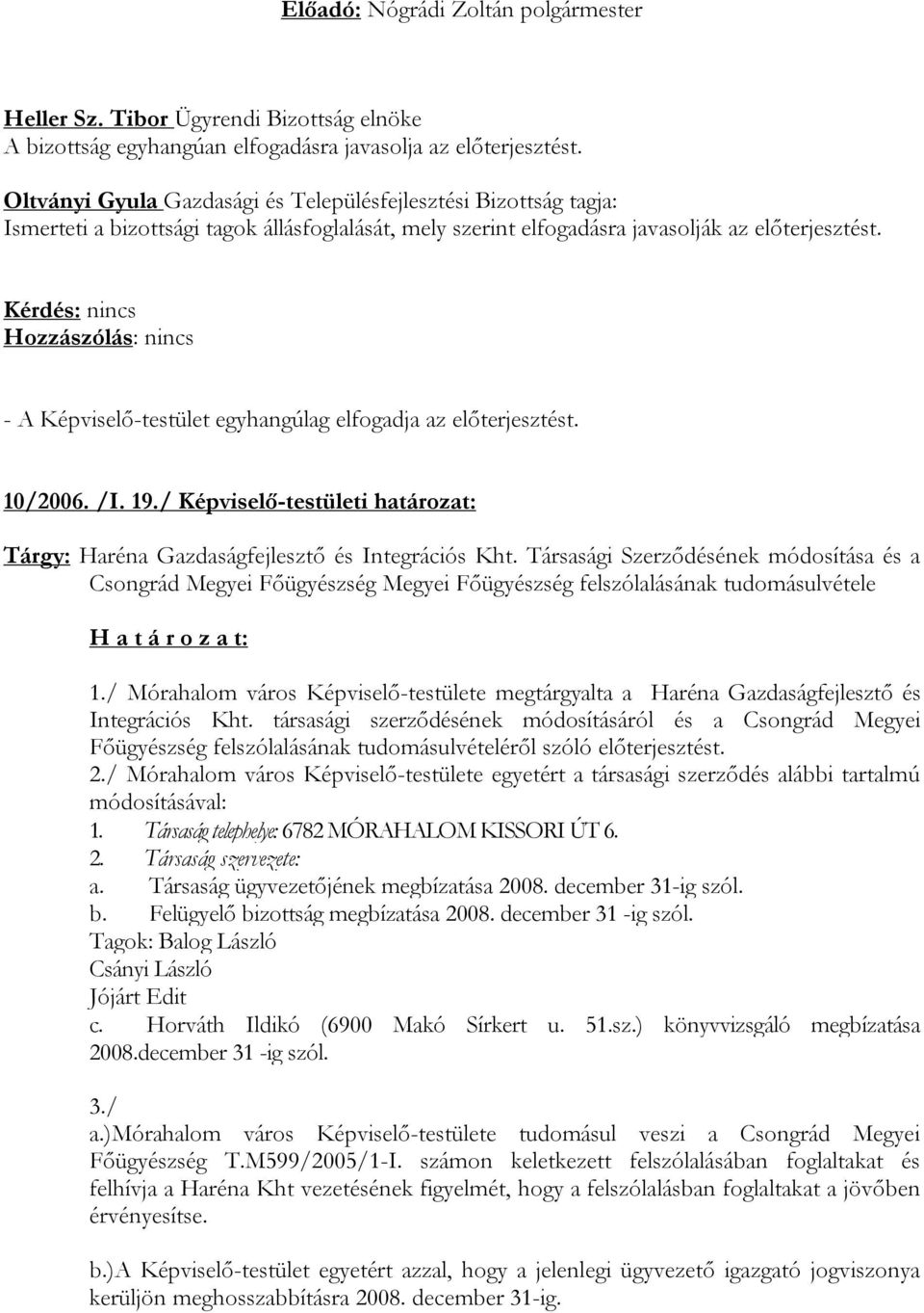 / Képviselő-testületi határozat: Tárgy: Haréna Gazdaságfejlesztő és Integrációs Kht.