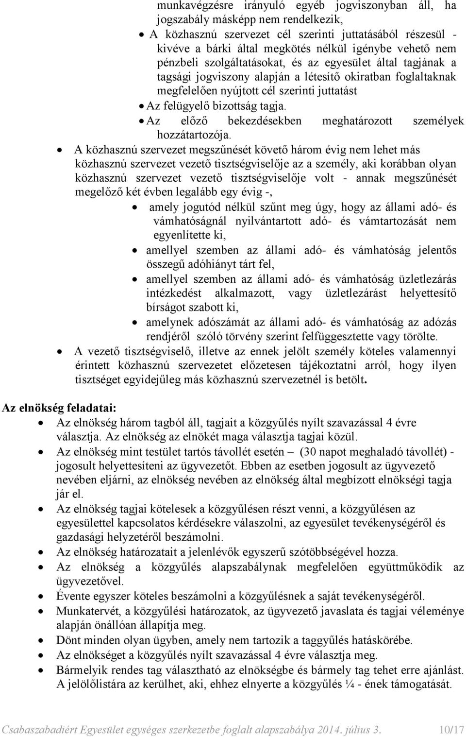 Az előző bekezdésekben meghatározott személyek hozzátartozója.