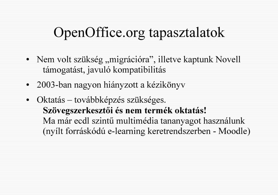 javuló kompatibilitás 2003-ban nagyon hiányzott a kézikönyv Oktatás továbbképzés