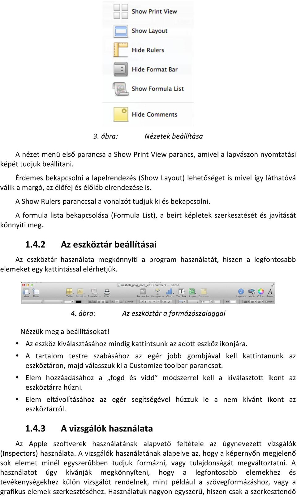 A formula lista bekapcsolása (Formula List), a beírt képletek szerkesztését és javítását könnyíti meg. 1.4.