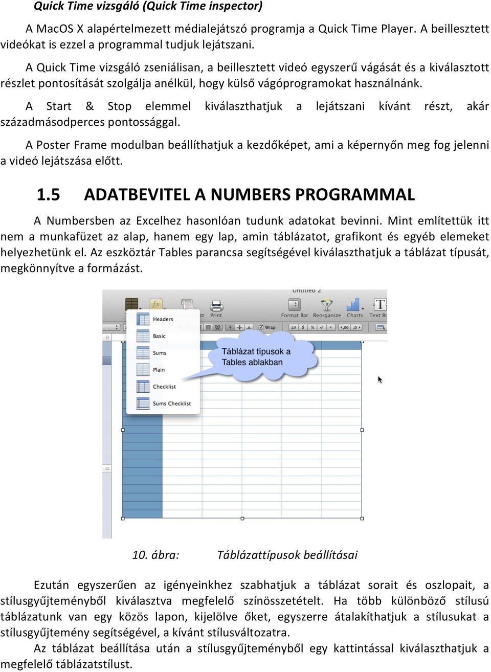 A Start & Stop elemmel kiválaszthatjuk a lejátszani kívánt részt, akár századmásodperces pontossággal.