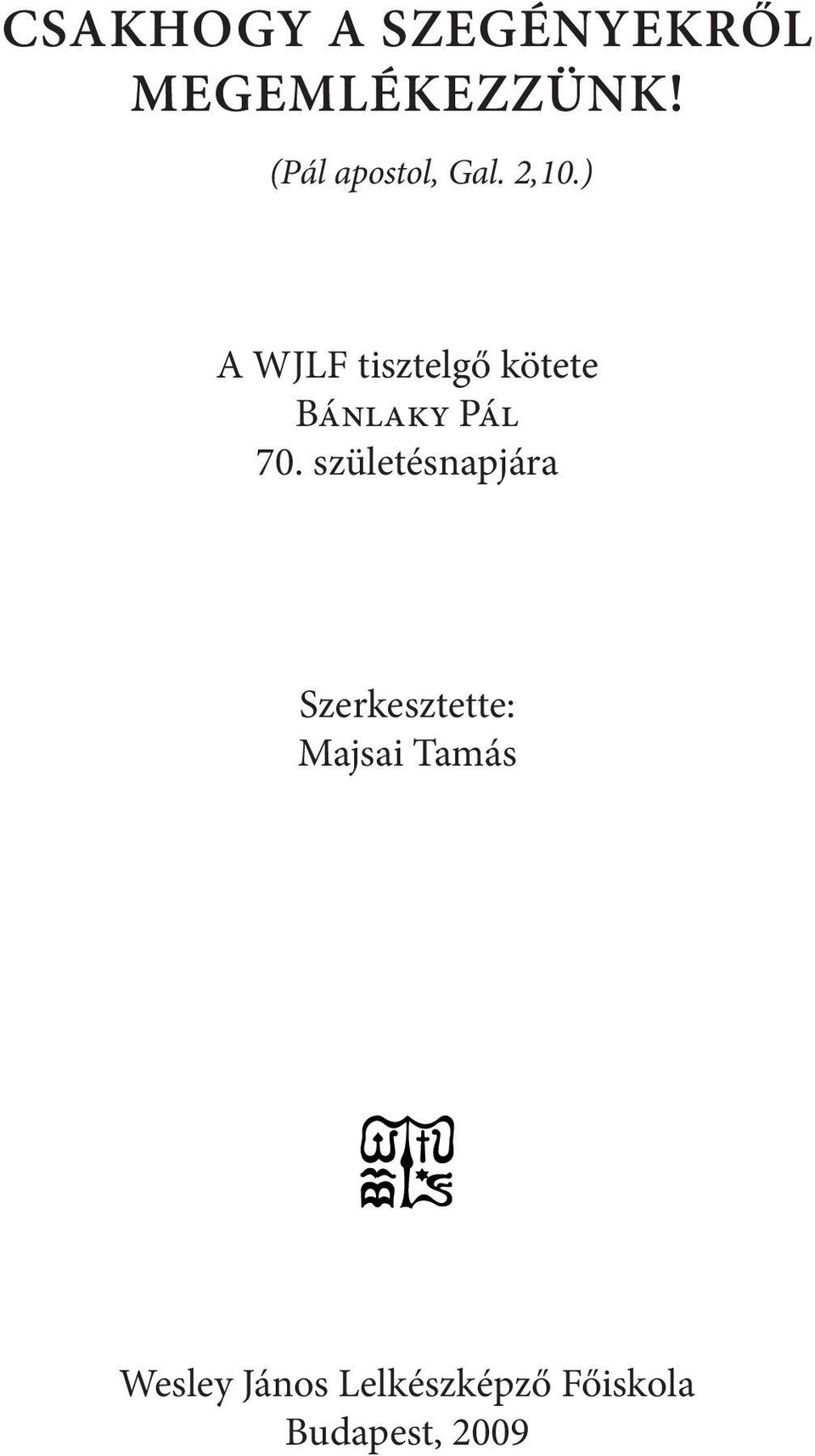 ) A WJLF tisztelgő kötete Bánlaky Pál 70.