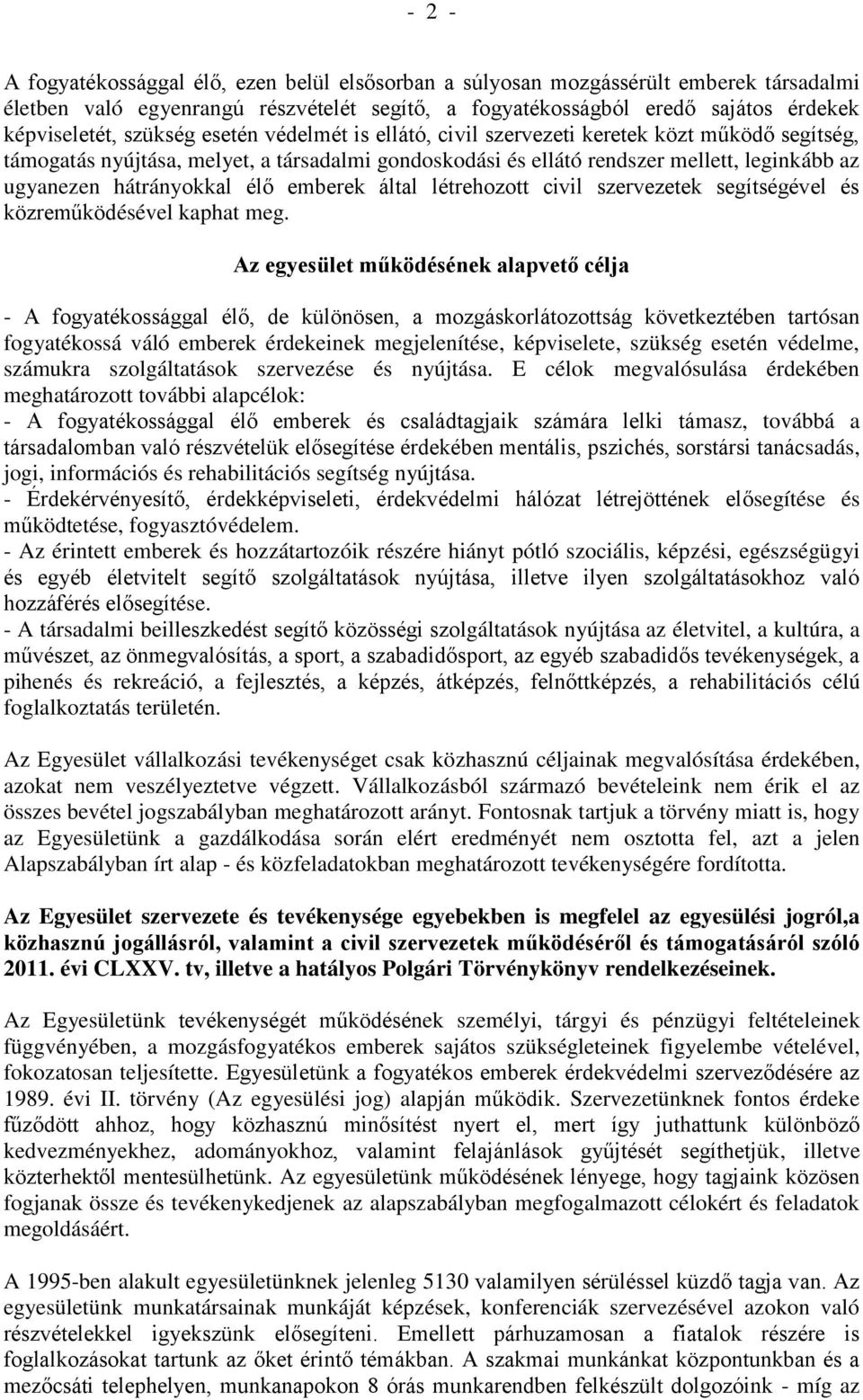 élő emberek által létrehozott civil szervezetek segítségével és közreműködésével kaphat meg.