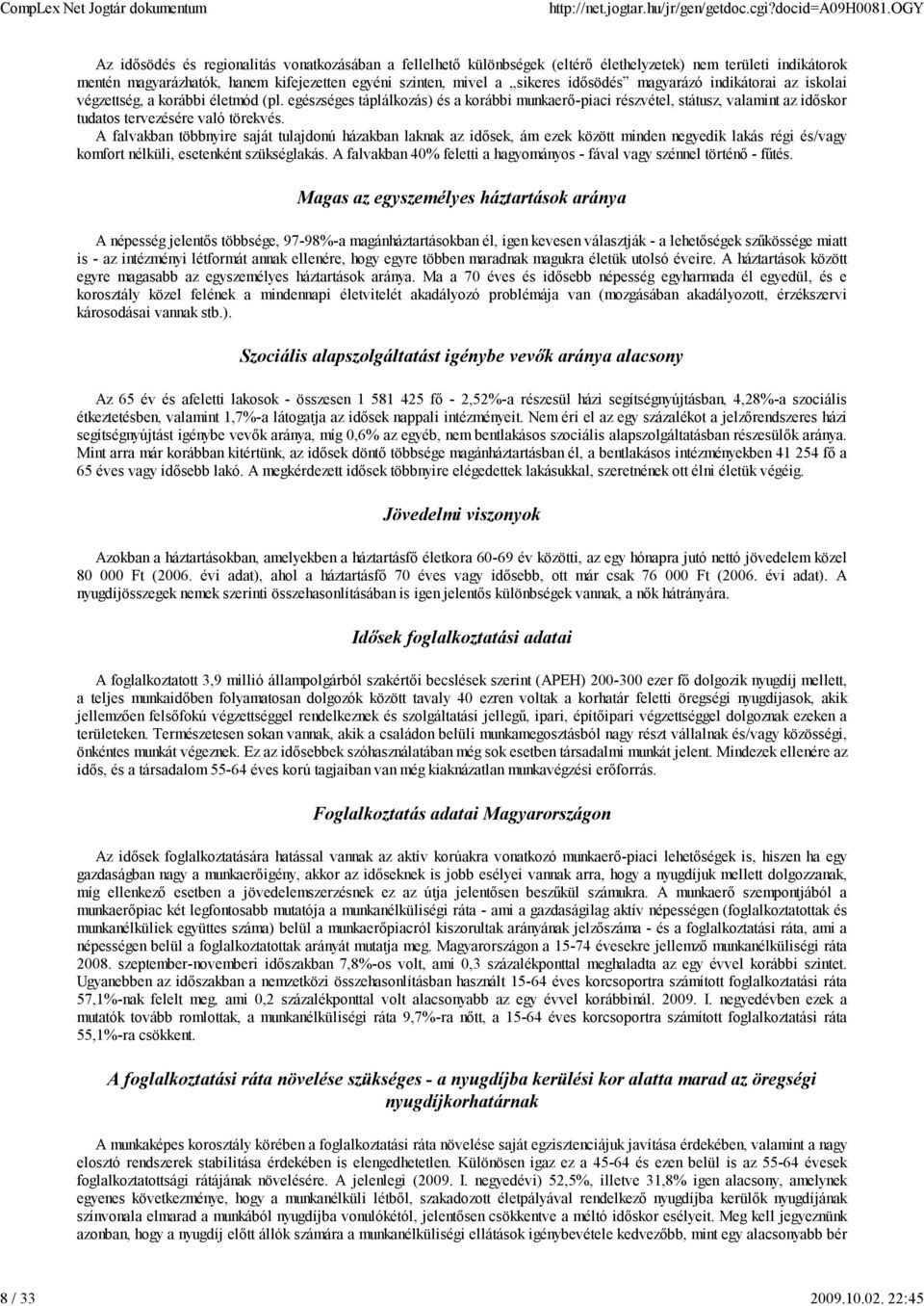 idősödés magyarázó indikátorai az iskolai végzettség, a korábbi életmód (pl.