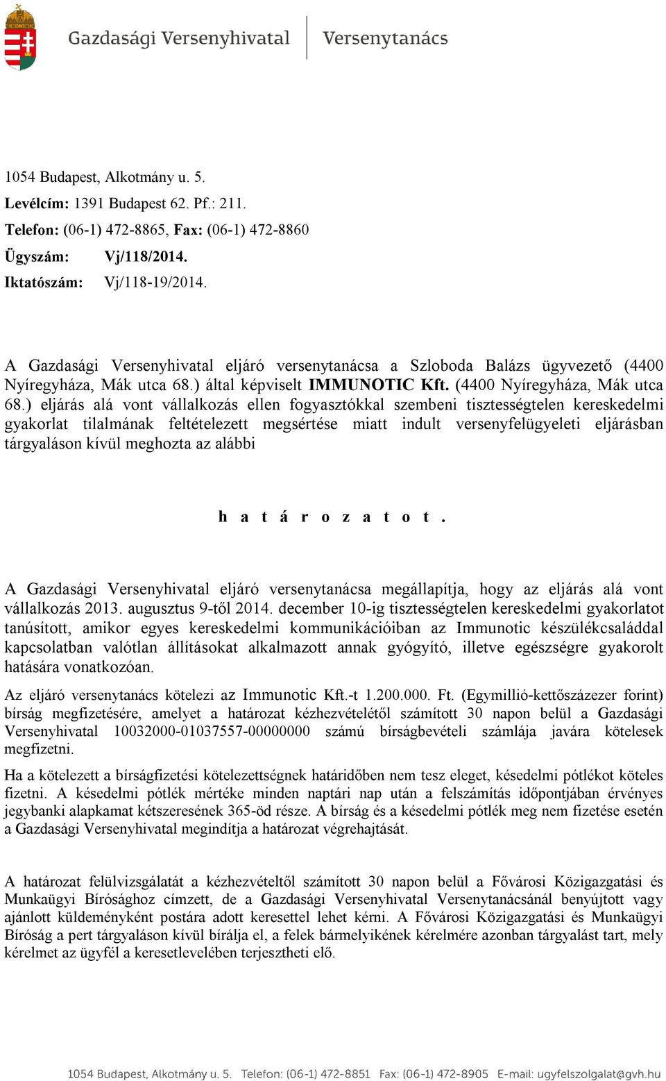 ) által képviselt IMMUNOTIC Kft. (4400 Nyíregyháza, Mák utca 68.