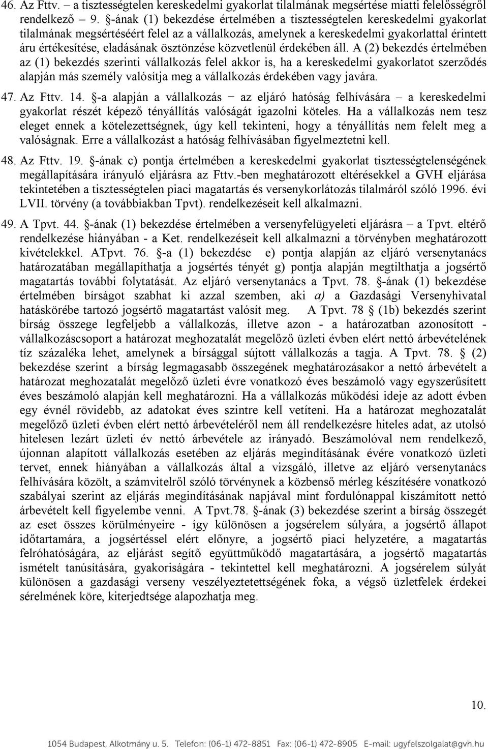 ösztönzése közvetlenül érdekében áll.