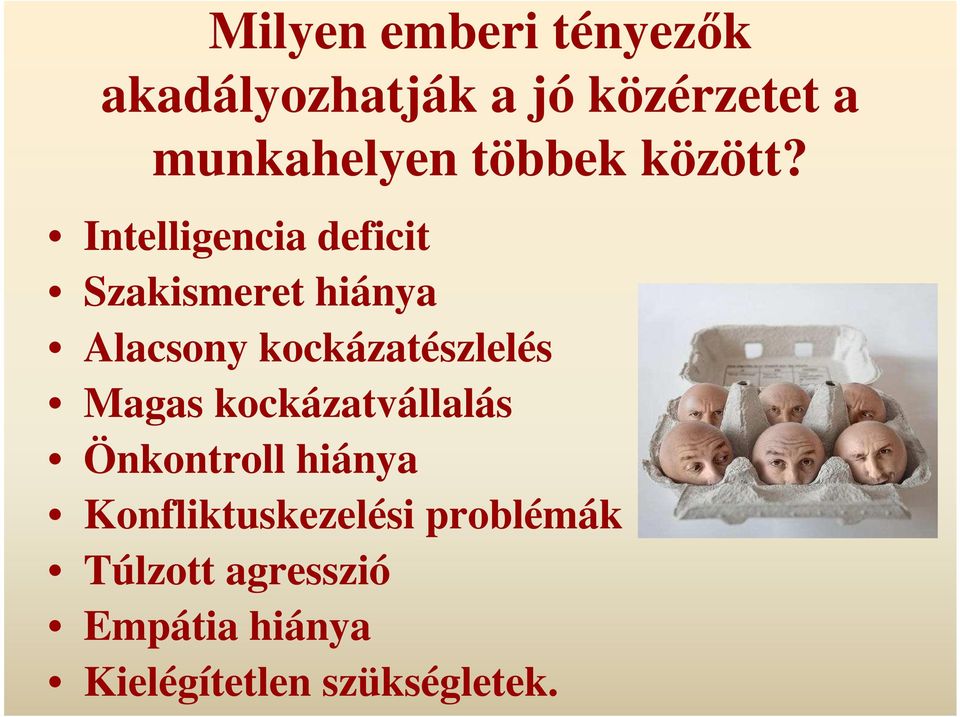 Intelligencia deficit Szakismeret hiánya Alacsony kockázatészlelés