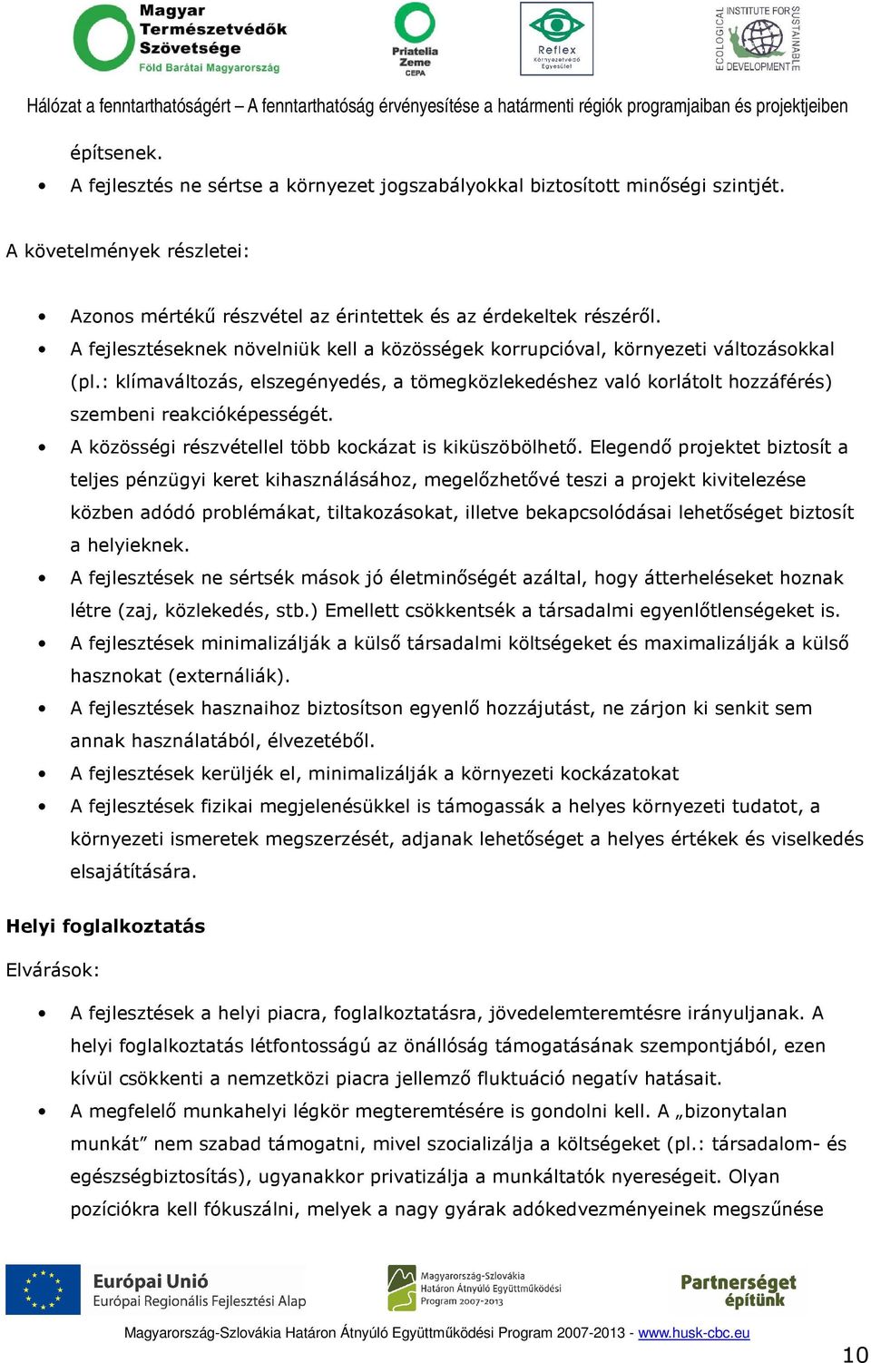 A közösségi részvétellel több kockázat is kiküszöbölhetı.
