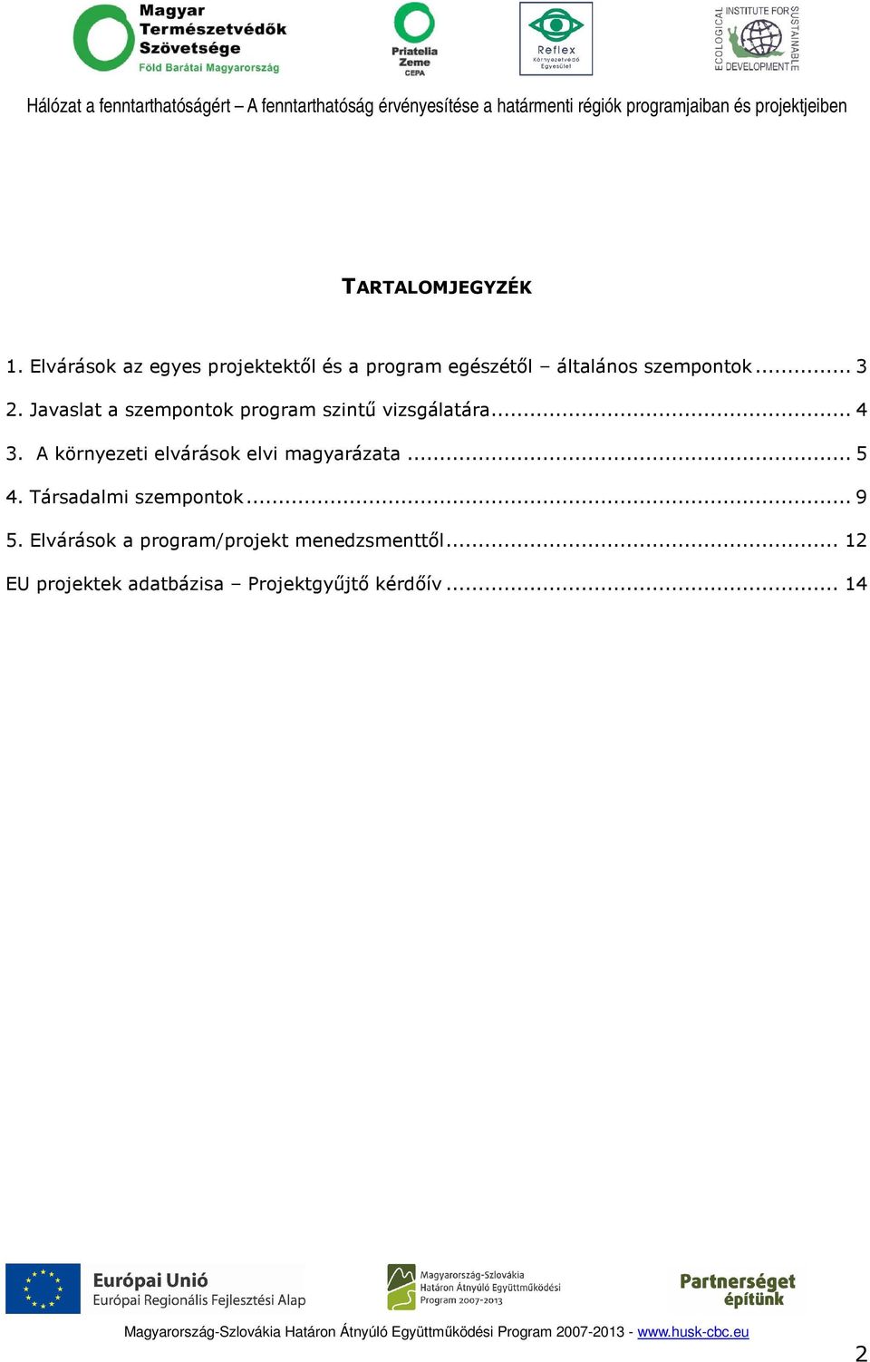Javaslat a szempontok program szintő vizsgálatára... 4 3.