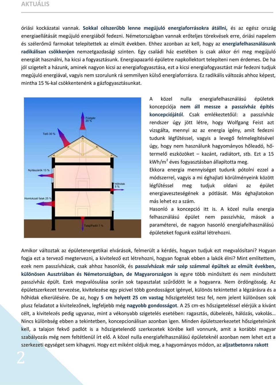 Ehhez azonban az kell, hogy az energiafelhasználásunk radikálisan csökkenjen nemzetgazdasági szinten.