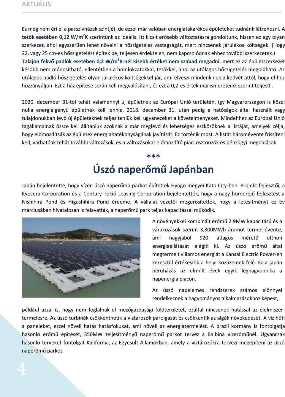 (Hogy 22, vagy 25 cm-es hőszigetelést építek be, teljesen érdektelen, nem kapcsolódnak ehhez további szerkezetek.