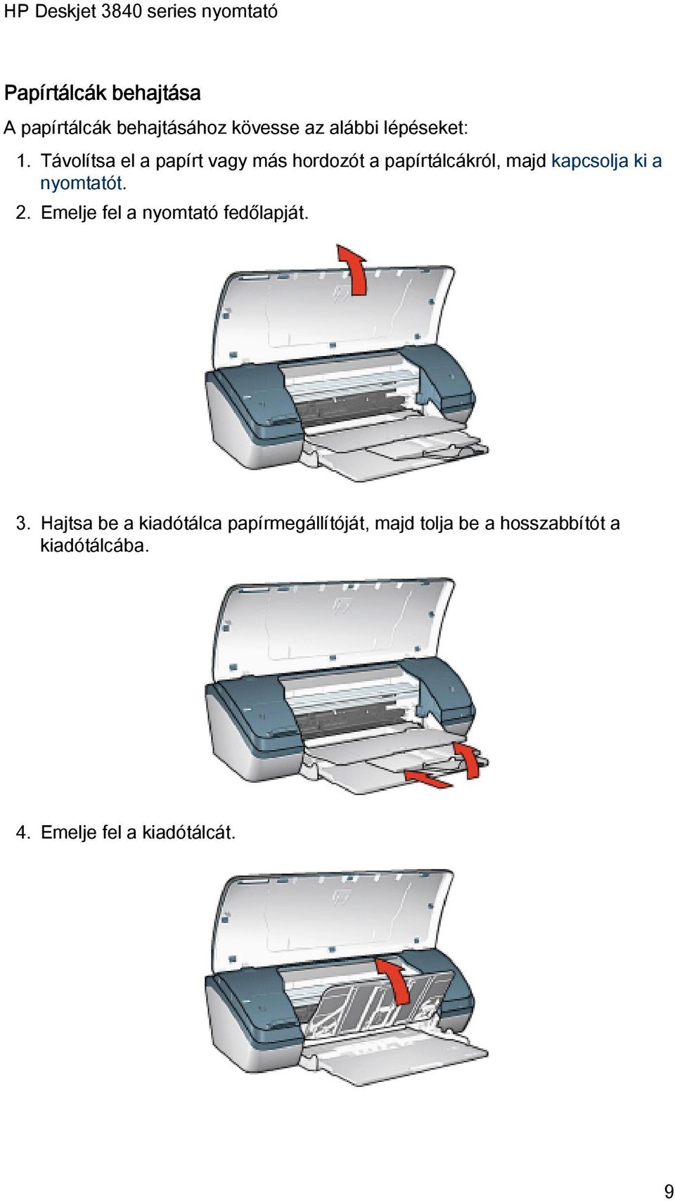 nyomtatót. 2. Emelje fel a nyomtató fedőlapját. 3.