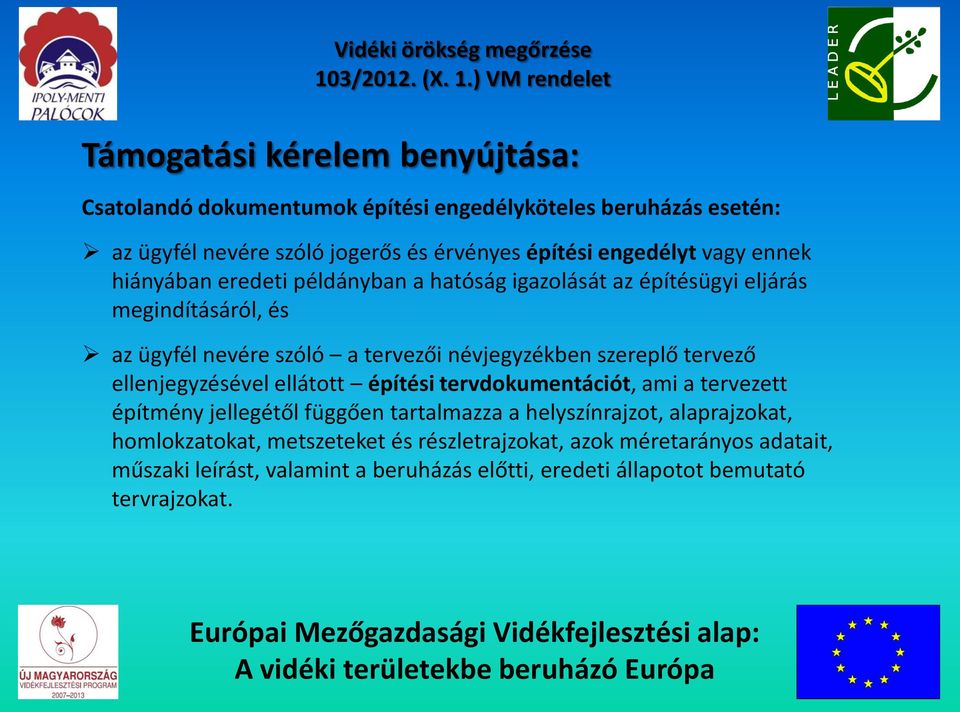 névjegyzékben szereplő tervező ellenjegyzésével ellátott építési tervdokumentációt, ami a tervezett építmény jellegétől függően tartalmazza a