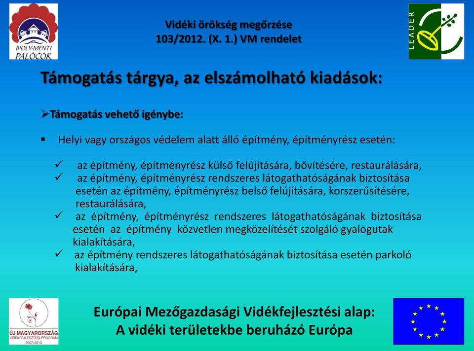 építmény, építményrész belső felújítására, korszerűsítésére, restaurálására, az építmény, építményrész rendszeres látogathatóságának biztosítása