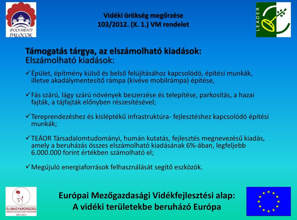 részesítésével; Tereprendezéshez és kisléptékű infrastruktúra- fejlesztéshez kapcsolódó építési munkák; TEÁOR Társadalomtudományi, humán kutatás, fejlesztés