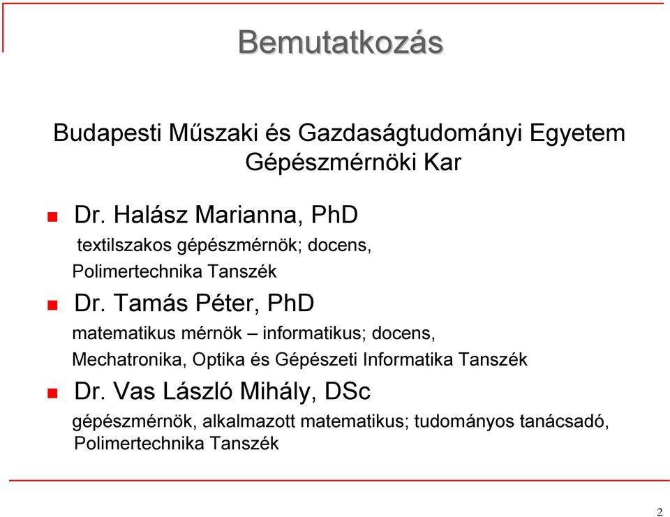 Tamás Péter, PhD matematikus mérnök informatikus; docens, Mechatronika, Optika és Gépészeti