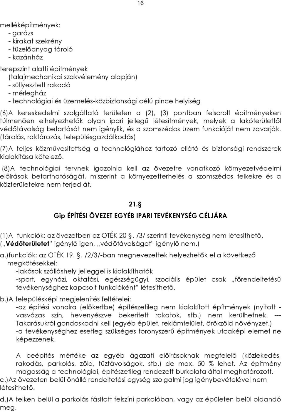 lakóterülettõl védõtávolság betartását nem igénylik, és a szomszédos üzem funkcióját nem zavarják.