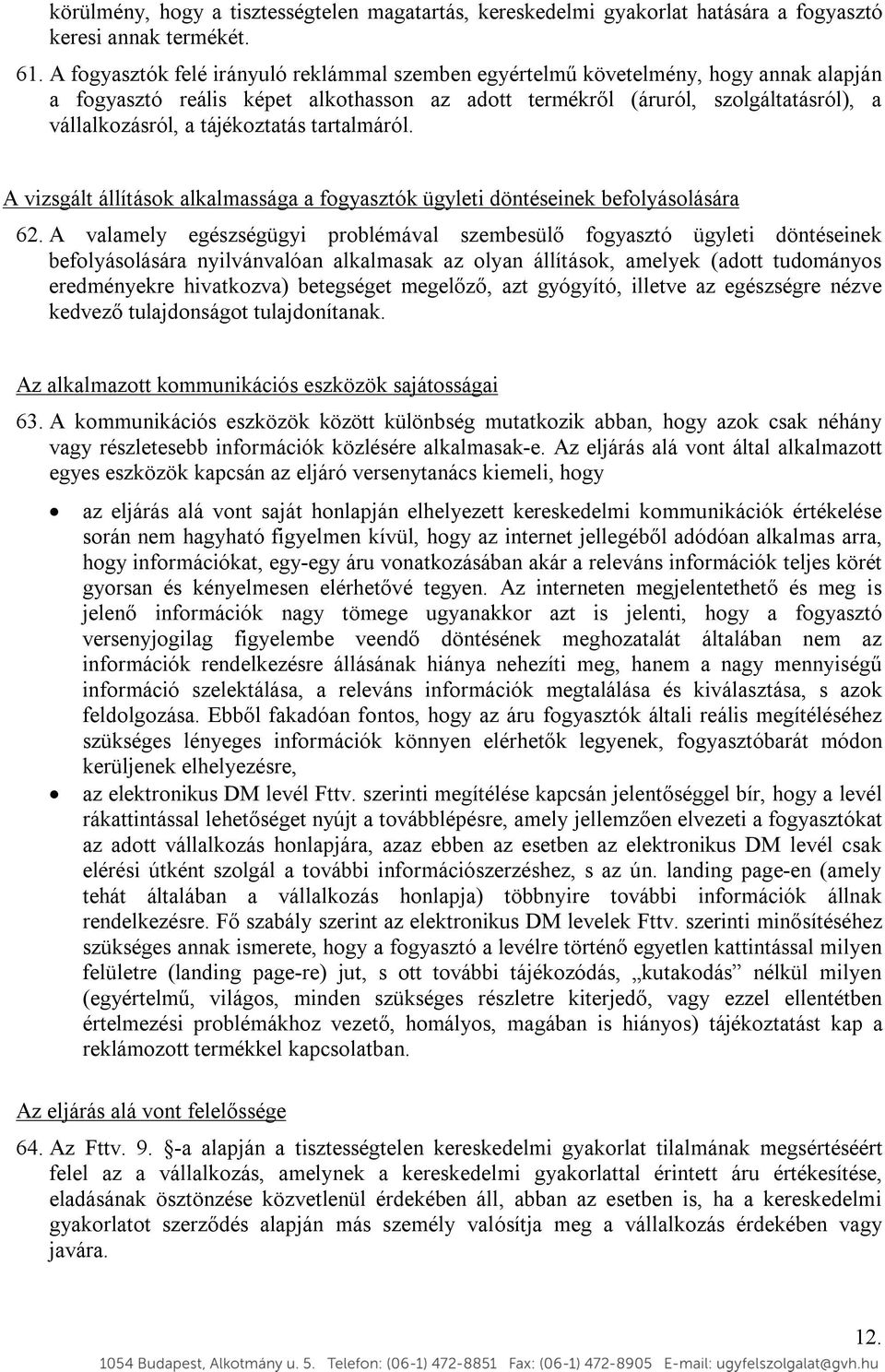 tájékoztatás tartalmáról. A vizsgált állítások alkalmassága a fogyasztók ügyleti döntéseinek befolyásolására 62.