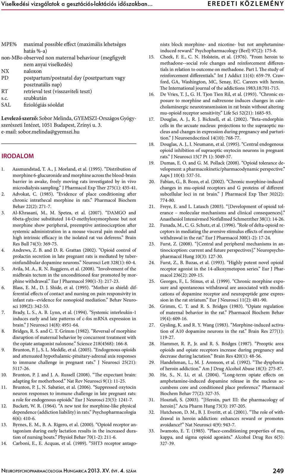 postpartum/postnatal day (posztpartum vagy posztnatális nap) RT retrieval test (visszaviteli teszt) s.c.