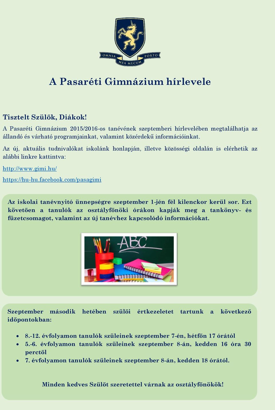Az új, aktuális tudnivalókat iskolánk honlapján, illetve közösségi oldalán is elérhetik az alábbi linkre kattintva: http://www.gimi.hu/ https://hu-hu.facebook.