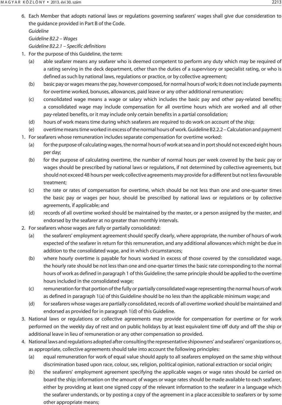 For the purpose of this Guideline, the term: (a) able seafarer means any seafarer who is deemed competent to perform any duty which may be required of a rating serving in the deck department, other