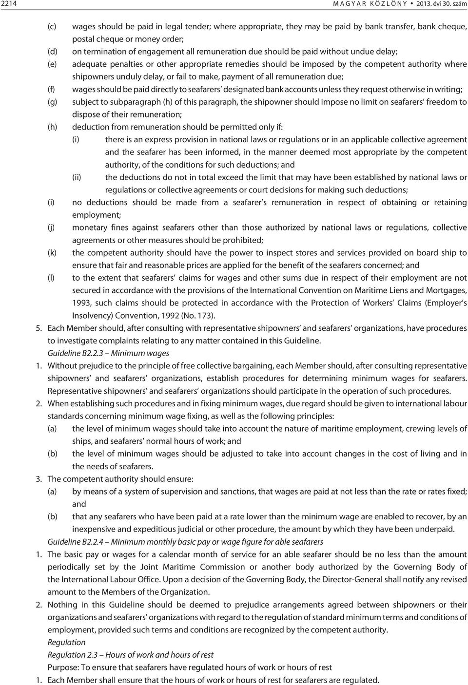 should be paid without undue delay; (e) adequate penalties or other appropriate remedies should be imposed by the competent authority where shipowners unduly delay, or fail to make, payment of all