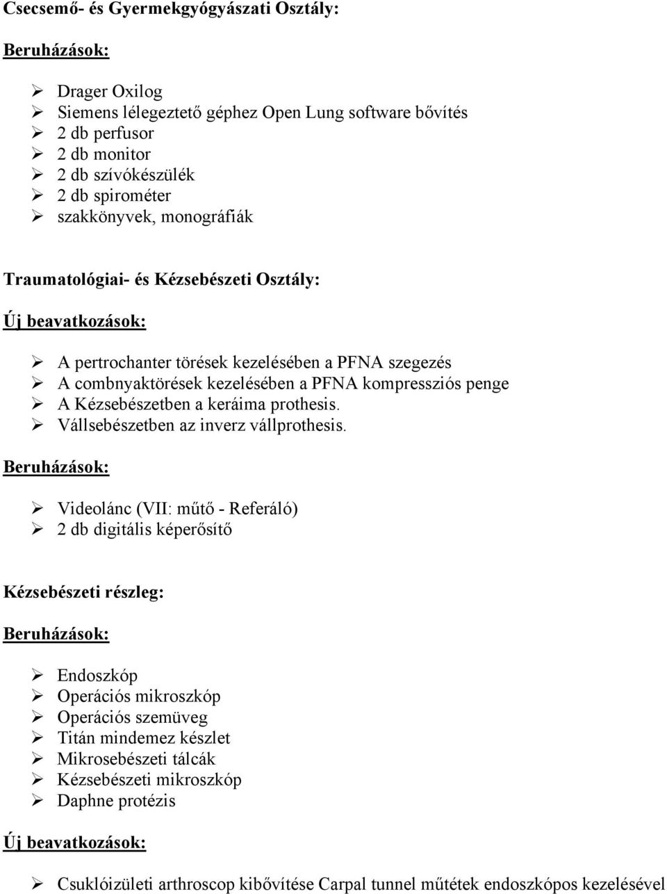 keráima prothesis. Vállsebészetben az inverz vállprothesis.