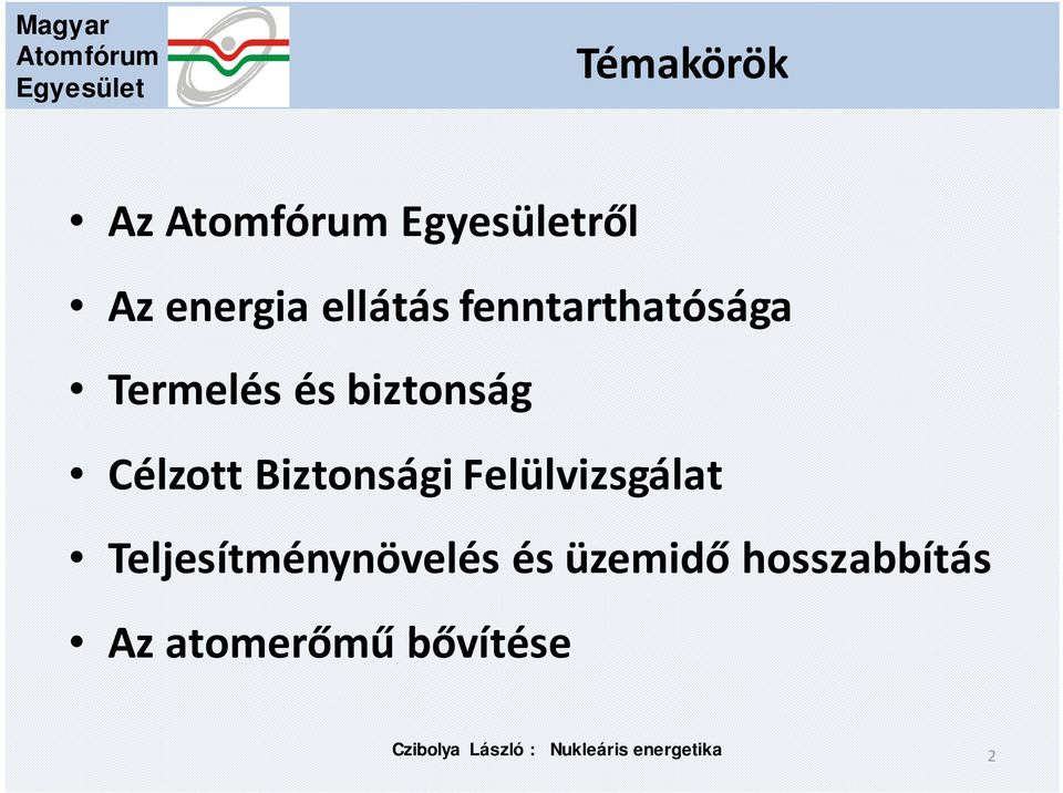 Felülvizsgálat Teljesítménynövelés és üzemidő