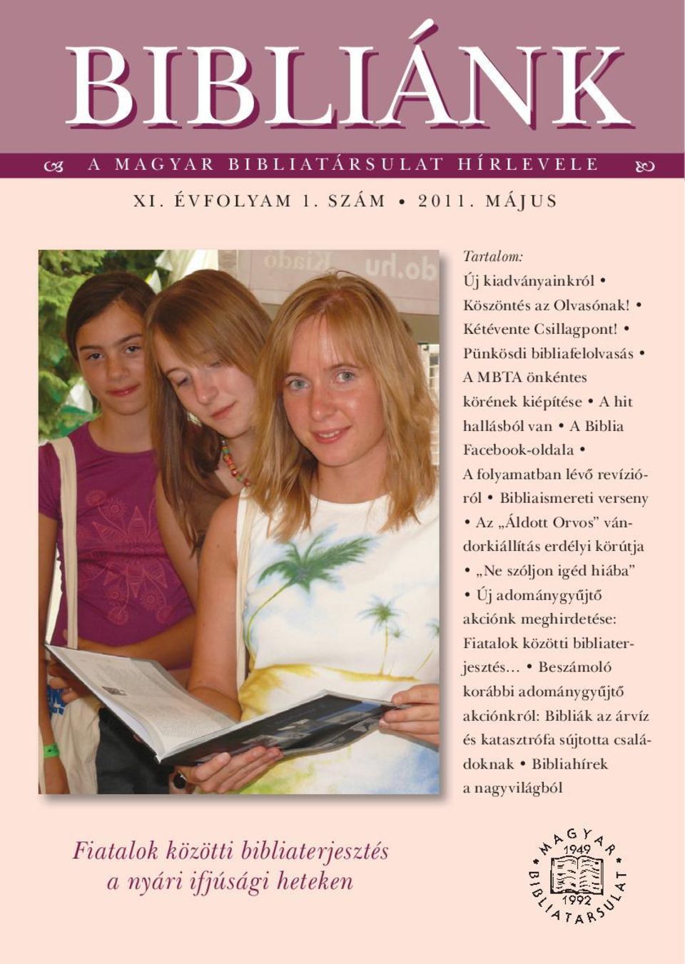 Az Áldott Orvos vándorkiállítás erdélyi körútja Ne szóljon igéd hiába Új adománygyűjtő akciónk meghirdetése: Fiatalok közötti bibliaterjesztés Beszámoló