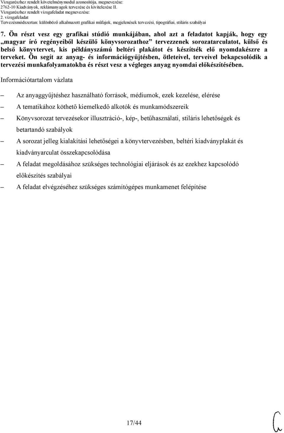 példányszámú beltéri plakátot és készítsék elő nyomdakészre a terveket.