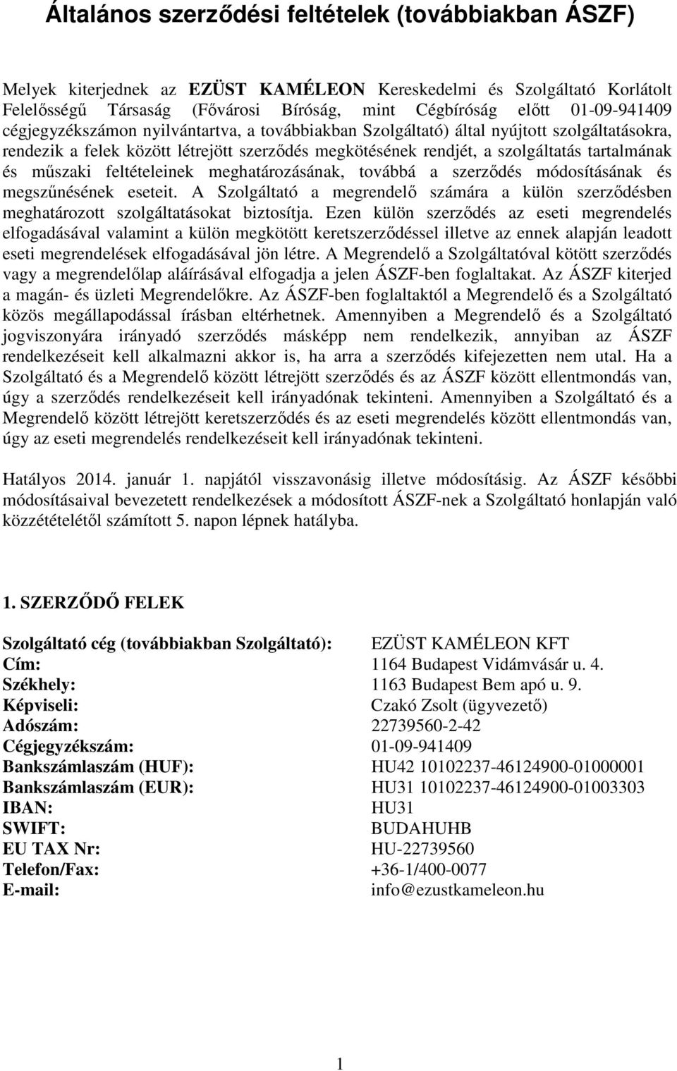 és műszaki feltételeinek meghatározásának, továbbá a szerződés módosításának és megszűnésének eseteit.