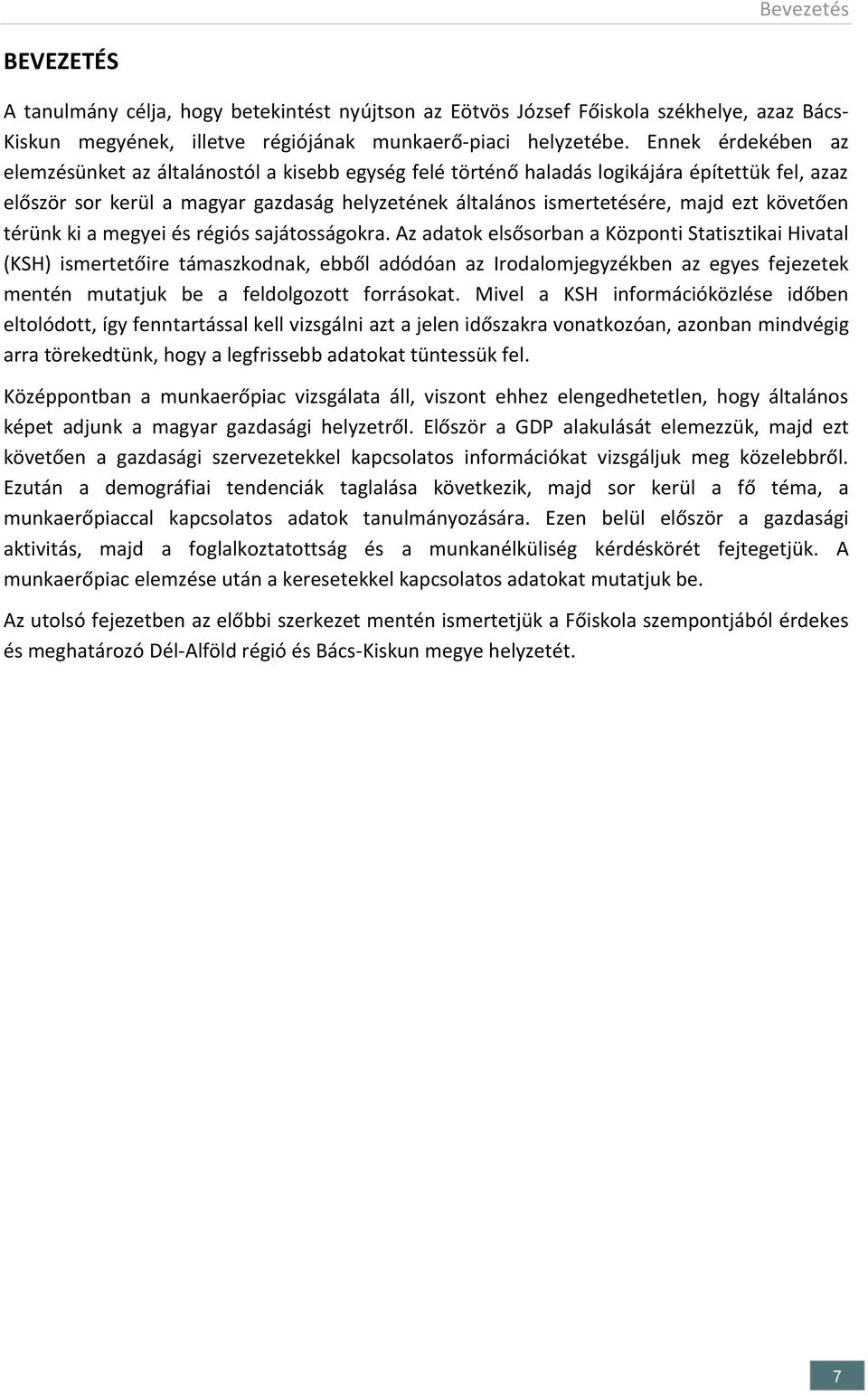 követően térünk ki a megyei és régiós sajátosságokra.