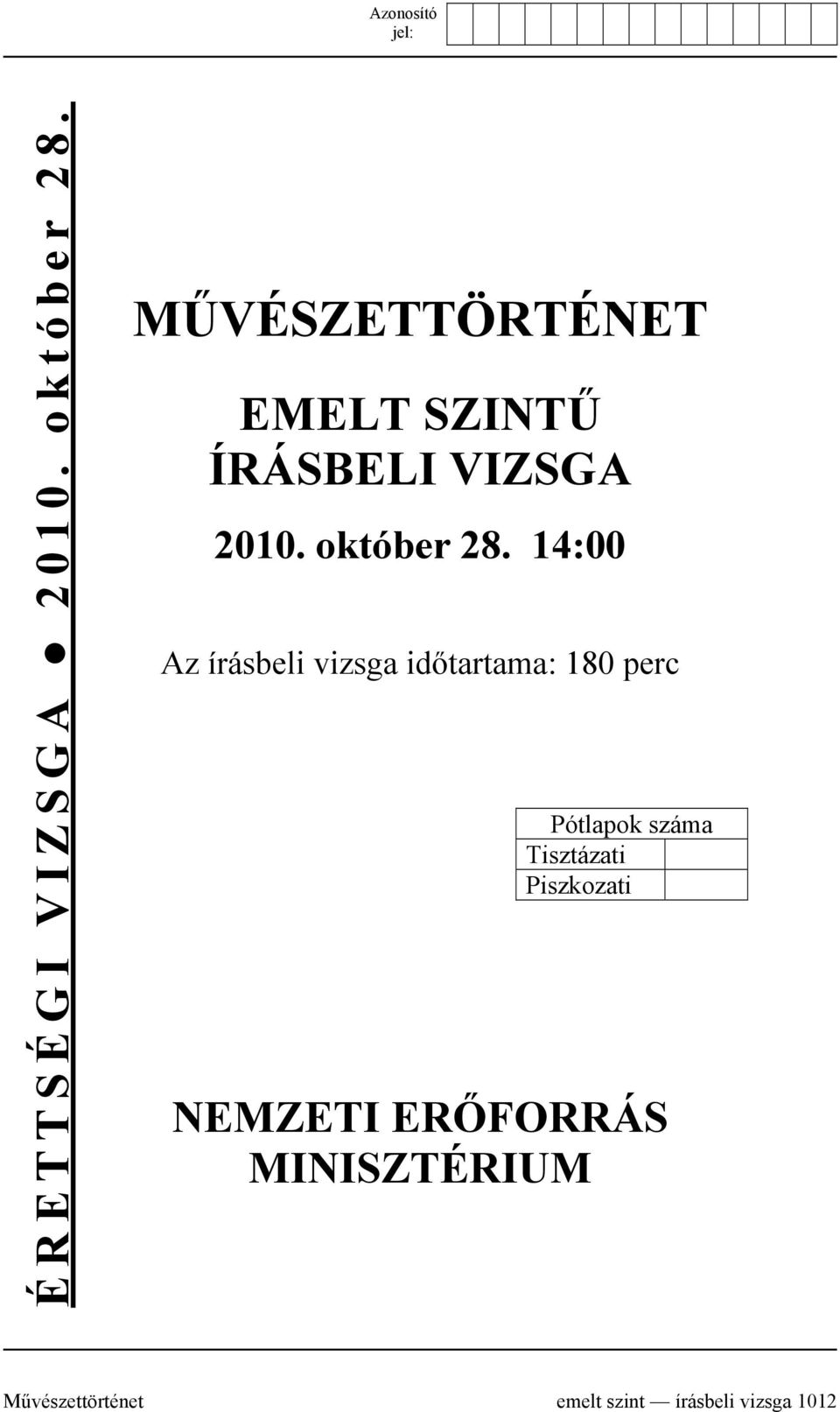 14:00 Az írásbeli vizsga időtartama: 180 perc Pótlapok száma