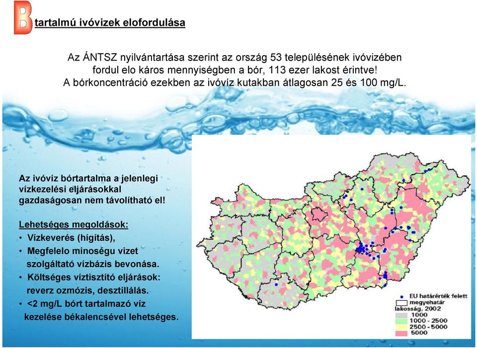 Az ivóvíz bórtartalma a jelenlegi vízkezelési eljárásokkal gazdaságosan nem távolítható el!