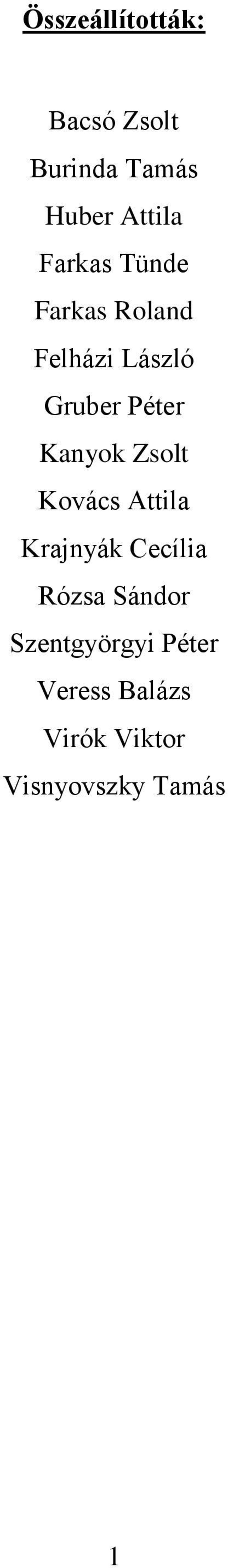 Kanyok Zsolt Kovács Attila Krajnyák Cecília Rózsa Sándor