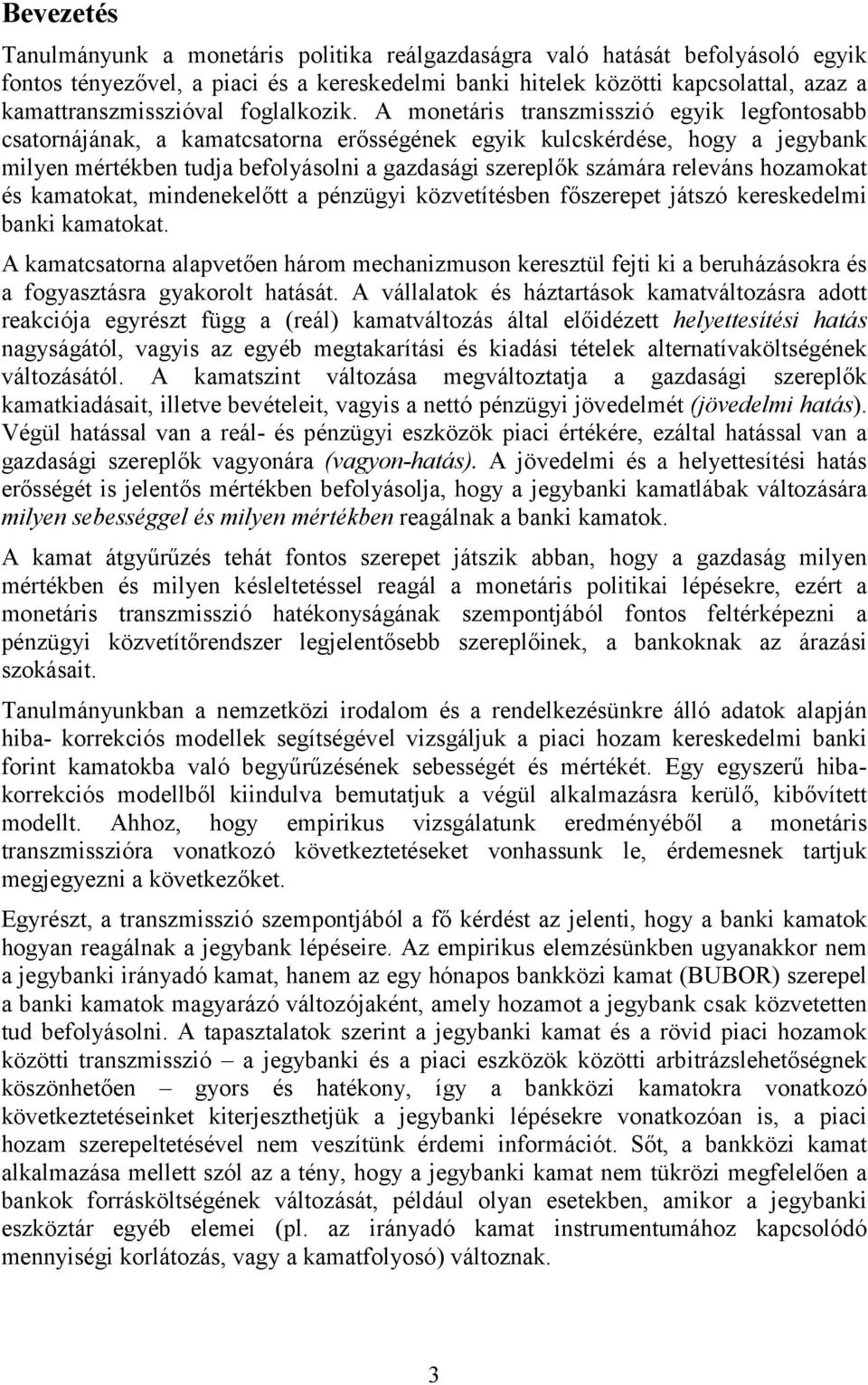 és kamaoka, mindenekelő a pénzügyi közveíésben főszerepe jászó kereskedelmi banki kamaoka. A kamacsaorna alapveően három mechanizmuson kereszül feji ki a beruházásokra és a fogyaszásra gyakorol haásá.