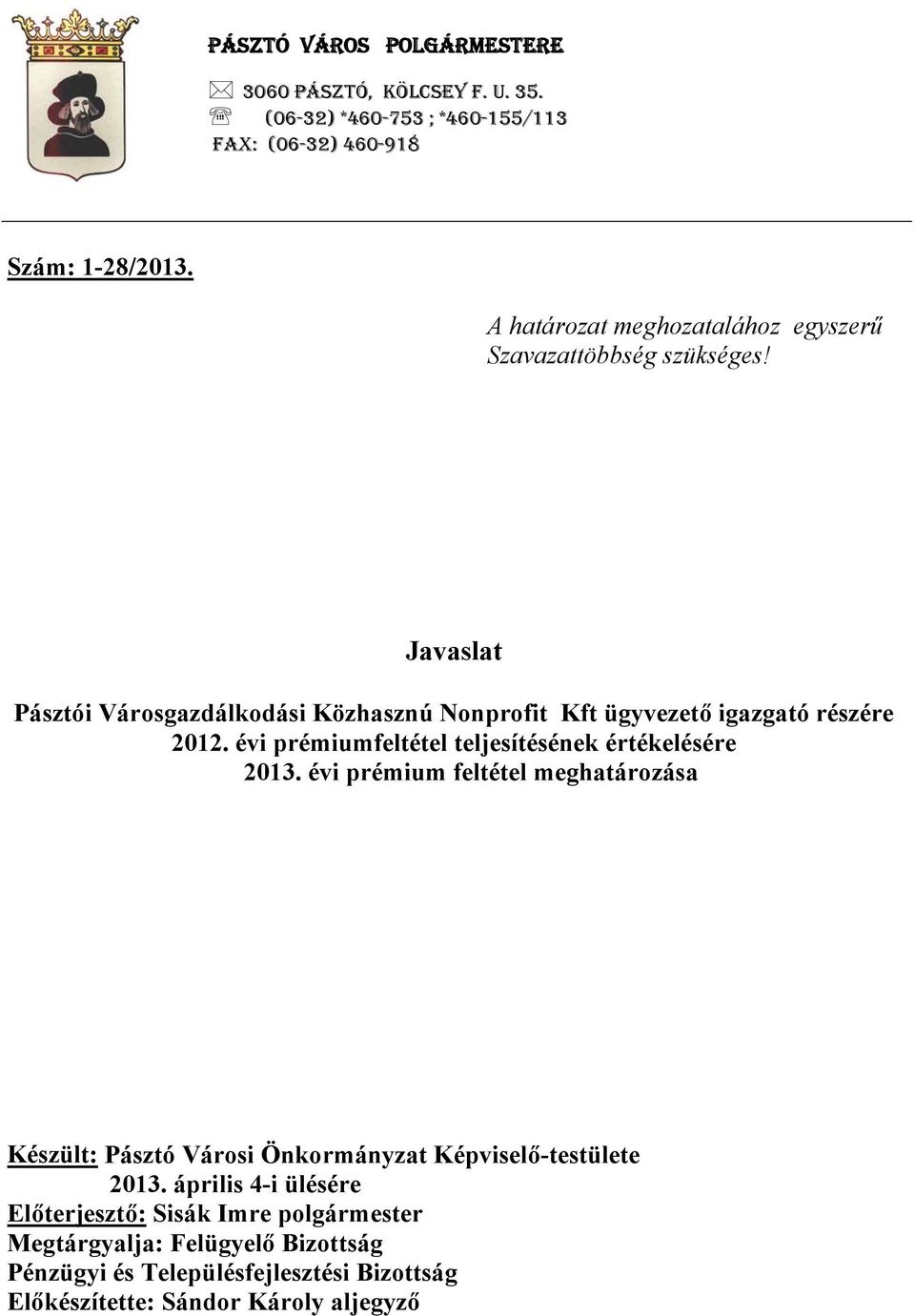 Javaslat Pásztói Városgazdálkodási Közhasznú Nonprofit Kft ügyvezető igazgató részére 2012. évi prémiumfeltétel teljesítésének értékelésére 2013.