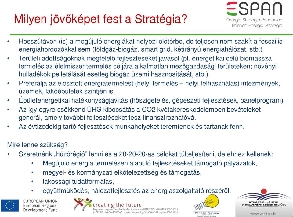 ) Területi adottságoknak megfelelő fejlesztéseket javasol (pl.