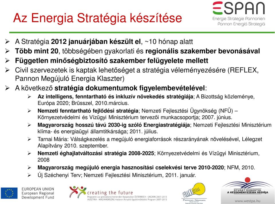 intelligens, fenntartható és inkluzív növekedés stratégiája; A Bizottság közleménye, Európa 2020; Brüsszel, 2010.március.