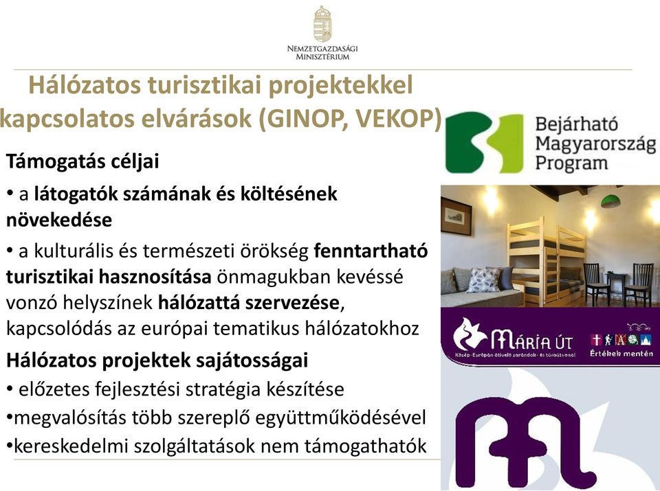 helyszínek hálózattá szervezése, kapcsolódás az európai tematikus hálózatokhoz Hálózatos projektek sajátosságai