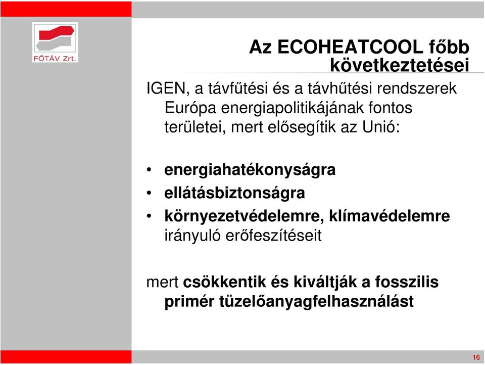 energiahatékonyságra ellátásbiztonságra környezetvédelemre, klímavédelemre