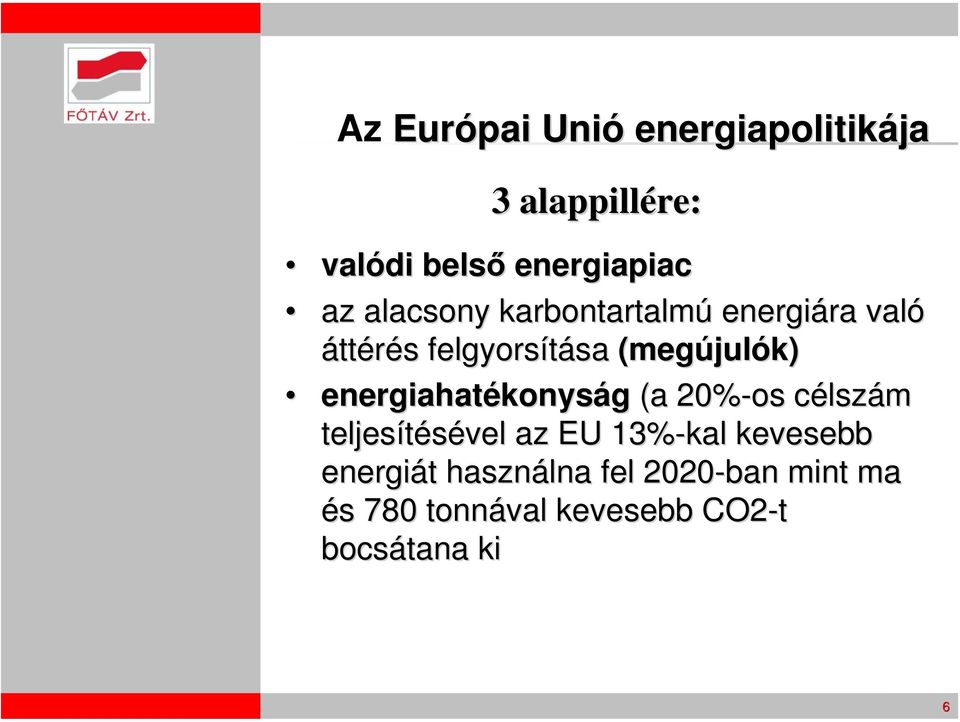 energiahatékonys konyság (a 20%-os célszc lszám teljesítésével az EU 13%-kal