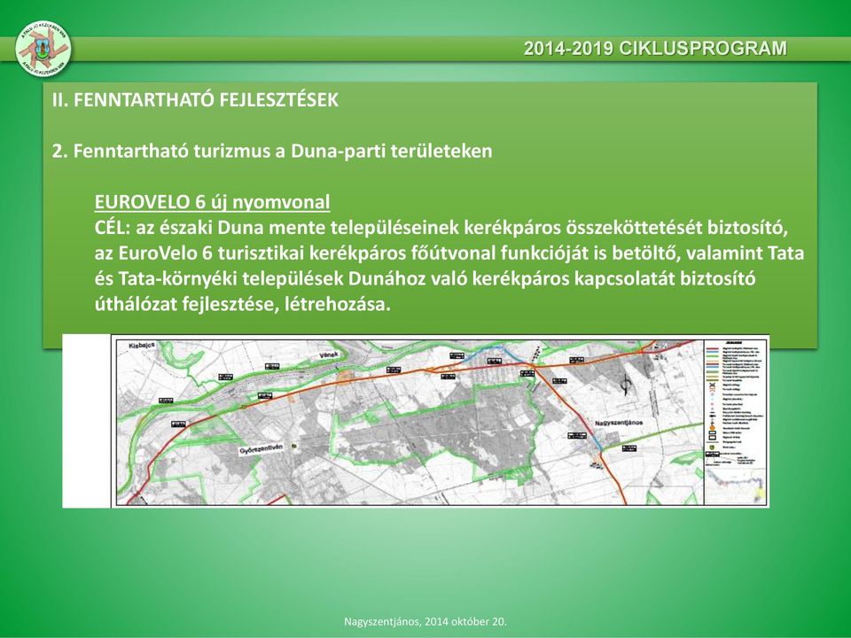 mente településeinek kerékpáros összeköttetését biztosító, az EuroVelo 6 turisztikai