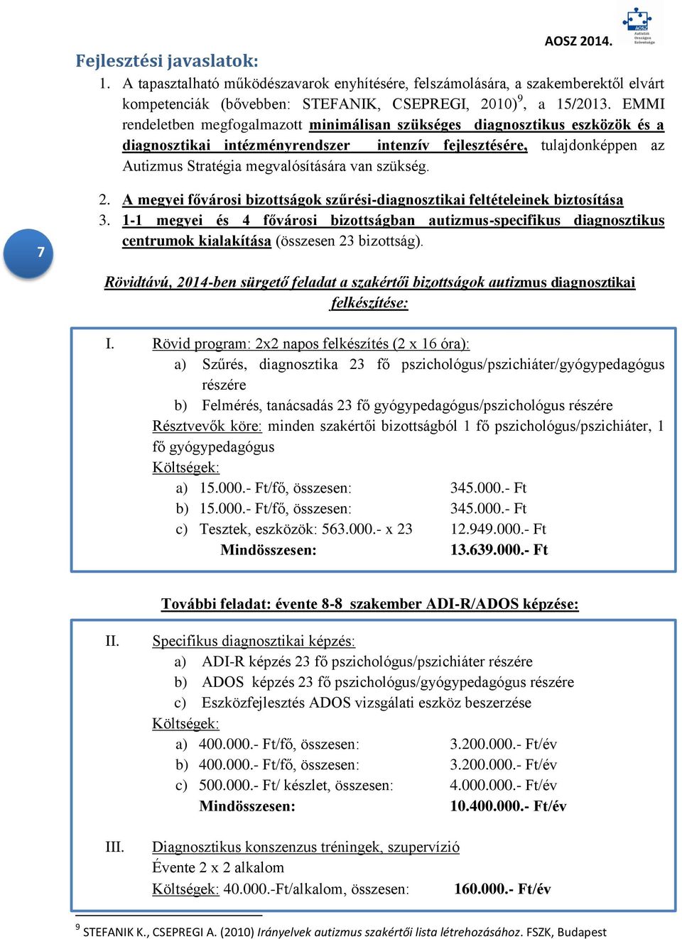 szükség. 7 2. A megyei fővárosi bizottságok szűrési-diagnosztikai feltételeinek biztosítása 3.