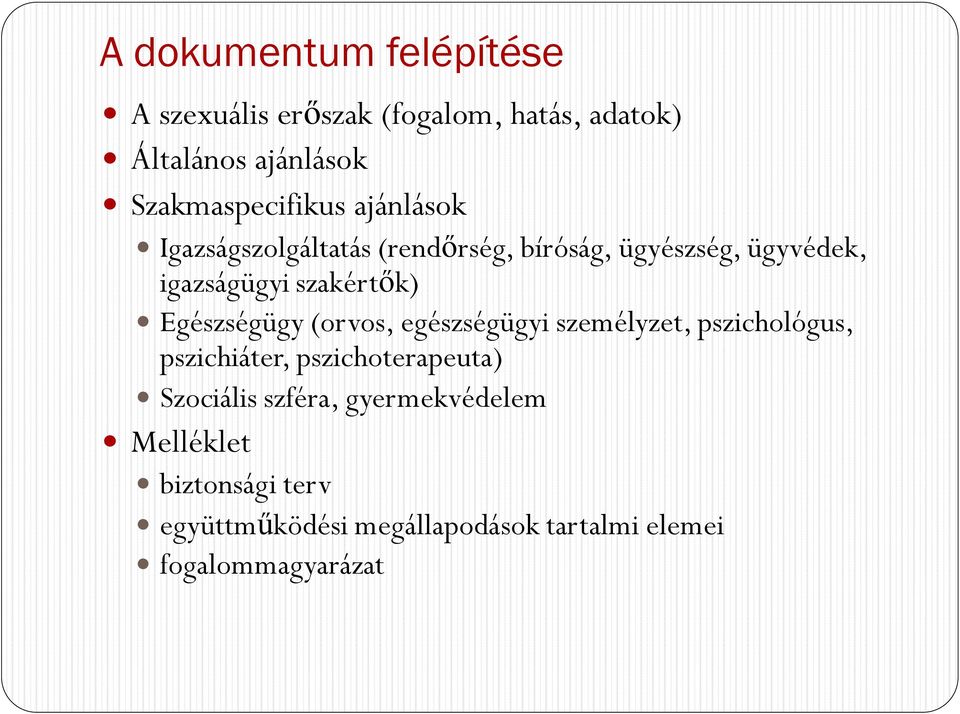 szakértők) Egészségügy (orvos, egészségügyi személyzet, pszichológus, pszichiáter, pszichoterapeuta)