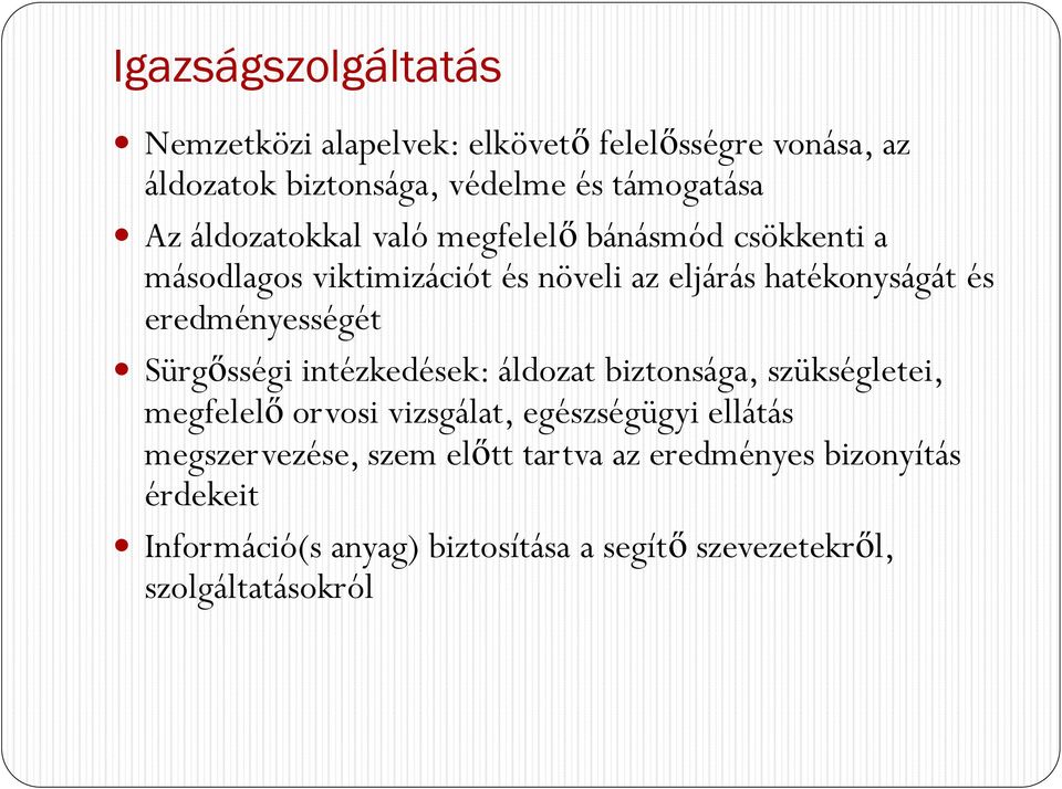 eredményességét Sürgősségi intézkedések: áldozat biztonsága, szükségletei, megfelelő orvosi vizsgálat, egészségügyi ellátás