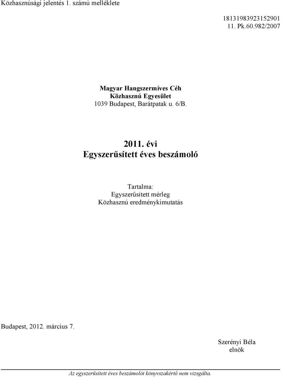 6/B. i Egyszerűsített éves beszámoló Tartalma: Egyszerűsített mérleg Közhasznú